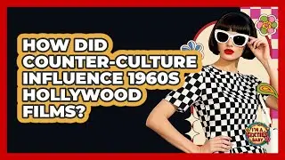 How Did Counter-culture Influence 1960s Hollywood Films? - I'm a 60s Baby
