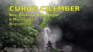 Trekking Curug Cilember, Cisarua Bogor , 6 Maret 2024, Bag. 2/2