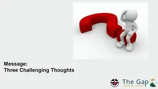The Gap Uniting Church &ndash; Three Challenging Thoughts.