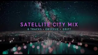 SATELLITE CITY // 6-Track Cinematic Synthwave & Night Drive Mix