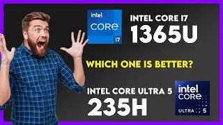 Сравнение процессоров Intel Core i7 1365U и Intel Core Ultra 5 235H