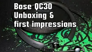 Bose QC30 - Unboxing & first impressions