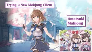 Trying a New Client | Amatsuki Mahjong 天月麻雀 | Riichi Mahjong among others