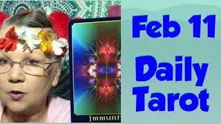 February 11 DAILY TAROT READING &ldquo;IMMUNITY&rdquo; Reading For All Zodiac Signs