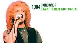 Foreigner  -  I Want To Know What Love Is