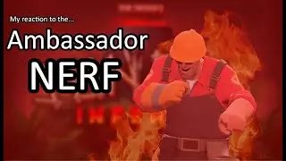My reaction to the ambassador nerf