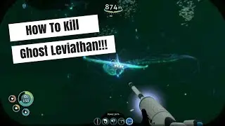 HOW TO KILL GHOST LEVIATHAN | Subnautica