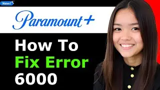 How To Fix Paramount Plus Error 6000 | 2026 - Full Guide