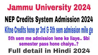 Jammu University NEP  Credits System 2024 | Admission kitne credits pr mile ge 3rd & 5th sem me #ju