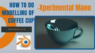 Blender 2.78 tutorial | How to model a coffee cup in Blender Xperimental mano