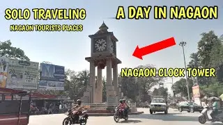 A DAY IN NAGAON | SOLO TRAVEL | EXPLORING NAGAON CITY | NAGAON TOURISTS PLACES