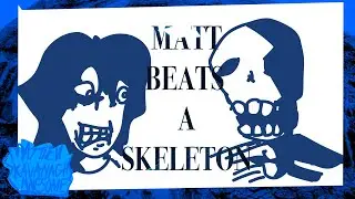Matt beats a Skeleton