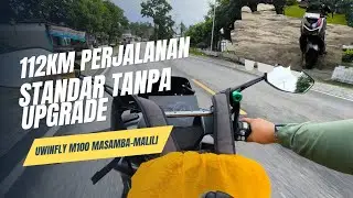 TRIP JAUH UWINFLY M100. RIDING MASAMBA KE MALILI // SKPLU DAN SPLU NYA SANGAT MINIM
