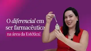 O diferencial em ser Farmacêutica na área da Estética!