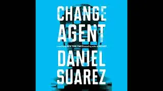 Change Agent Audiobook by Daniel Suarez