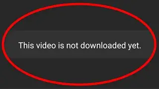 How To Fix Youtube  - This Video Is Not Downloaded Yet Error - Fix Youtube Video Download Problem