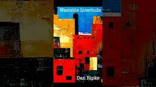 Westside Interlude - Dan Ripke