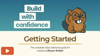 Getting Started with Beaver Builder | A Beginner&rsquo;s Guide to WordPress Page Building