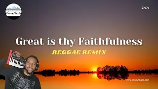 Great Is Thy Faithfulness - REGGAE Remix | KennyMuziq