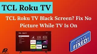 TCL Roku TV Black Screen? Fix No Picture While TV Is On (Step-by-Step)