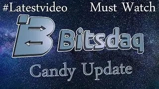 Bitsdaq Exchange Latest Video | Bitsdaq Candy Update