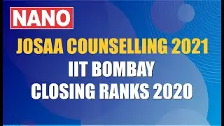 JOSAA COUNSELLING 2021 II IIT BOMBAY CLOSING RANKS 2020 II CSE, Electrical, Mechanical, Civil | NANO