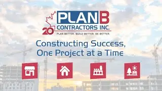 Plan B Contractors Inc.| Commercial, Residential, Industrial & Infrastructure Construction Expertise