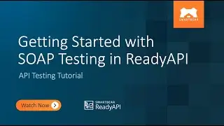 Getting Started with SOAP Testing in ReadyAPI | API Testing Tutorial