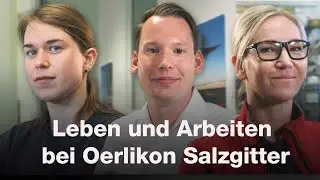 Leben und Arbeiten bei Oerlikon Salzgitter – Johanna, Daniel & Annika erzählen