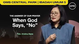 IBADAH UMUM 5 | THE ANSWER OF OUR PRAYER: WHEN GOD SAYS, 