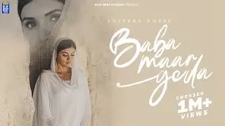 Baba Maar Geda (Full Video) | Shipra Goyal | Veet Baljit | Latest Song 2023 | new punjabi songs 2023