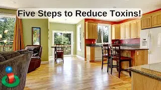5 Easy Steps to Reduce Toxins in the Home