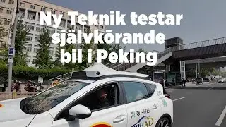 Ny Teknik testar sj&auml;lvk&ouml;rande bil i Peking