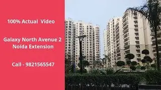 Galaxy North Avenue 2 in Noida Extension | ☎7861008808 | 2, 3, 4 BHK Flats for Sale | Actual Video