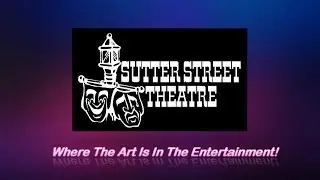 Sutter Street Theatre, Folsom, CA Demo Reel