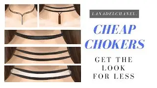 3SD+ CHOKERS | GET THE LOOK FOR LESS | LanaDelChanel.