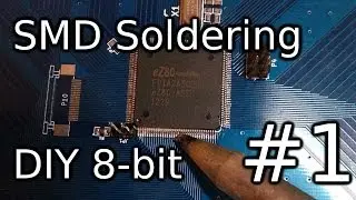 Soldering fine pitch SMD parts - DIY 8-bit #1