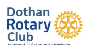 Dothan Rotary Club - 10/28/2024, Dean Mitchell, Hudson-Alpha Update