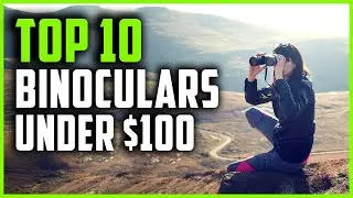 Best Binoculars Under 100 | Top 10 Night Vision Binoculars Under 100 in 2023