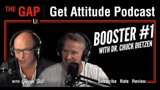 Booster #1: Dr. Chuck Dietzen | Glenn Bill Get Attitude Podcast