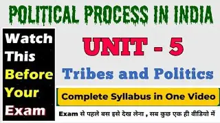 🔥 Unit 5 Tribes and Politics || Political Process in India || Delhi University Exam Preparation