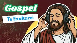 TE EXALTAREI – Gospel Cristão | Lyrics Vídeo Oficial | Volume 4 (Letra Oficial)