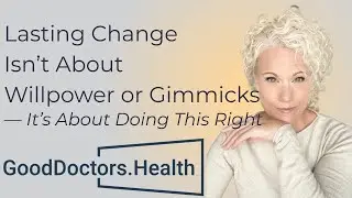 Lasting Change Isn’t About Willpower or Gimmicks — It’s About Doing This Right