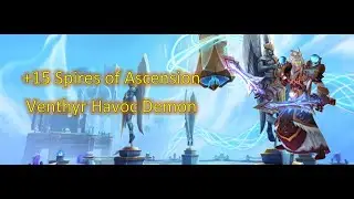 - Timed - Spires of Ascension ++15 - Venth - 2 Piece Tier - Havoc Demon Hunter - 9.2 - Encrypted