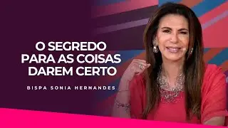 O SEGREDO QUE FAZ TUDO VOLTAR A FUNCIONAR NA SUA VIDA! | BISPA SONIA HERNANDES