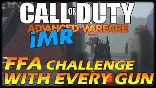 Advanced Warfare - Free For All CHALLENGE With EVERY GUN - Part 5 - IMR (AW Multiplayer FFA)