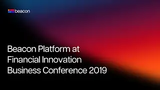 Beacon Platform at Financial Innovation Business Conference 2019
