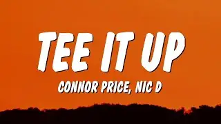 Connor Price & Nic D - Tee It Up (Lyrics)