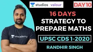 Day 10: 16 Days Strategy to Prepare for Maths | CDS 1 2020 | UPSC CDS 2020 Strategy | Randhir Singh
