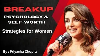 PRIYANKA CHOPRA -Why Silence Makes Men Return |( Breakup Psychology Self-Worth Strategies for Women)